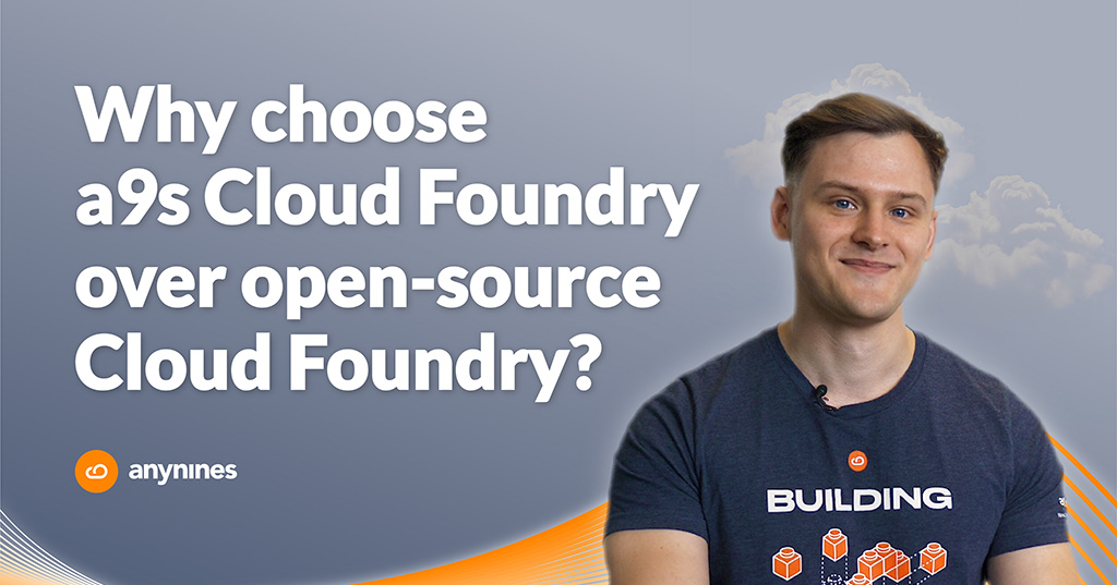 why choose a9s cloud foundry, over open source cloud foundry? Next to this text, there is a young man, who is wearing a branded shirt of anynines, and smiling.