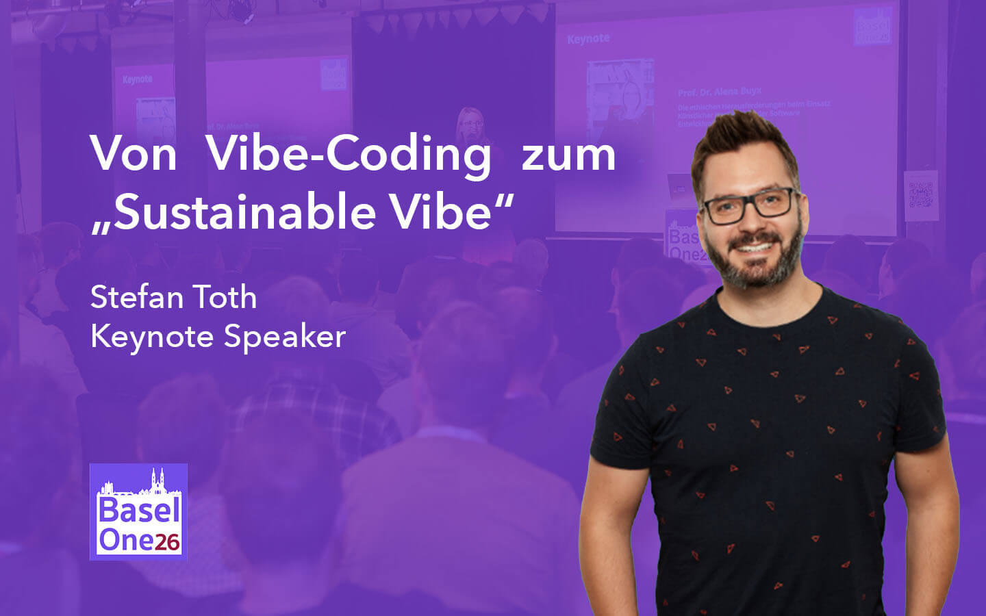 Announcement graphic for BaselOne 2026: Keynote Speaker Stefan Toth is shown on the right in front of a purple-tinted conference photo with audience and stage. On the left, the keynote title reads “From Vibe-Coding to Sustainable Vibe”, followed by “Stefan Toth – Keynote Speaker”. The BaselOne26 logo is placed at the bottom left.