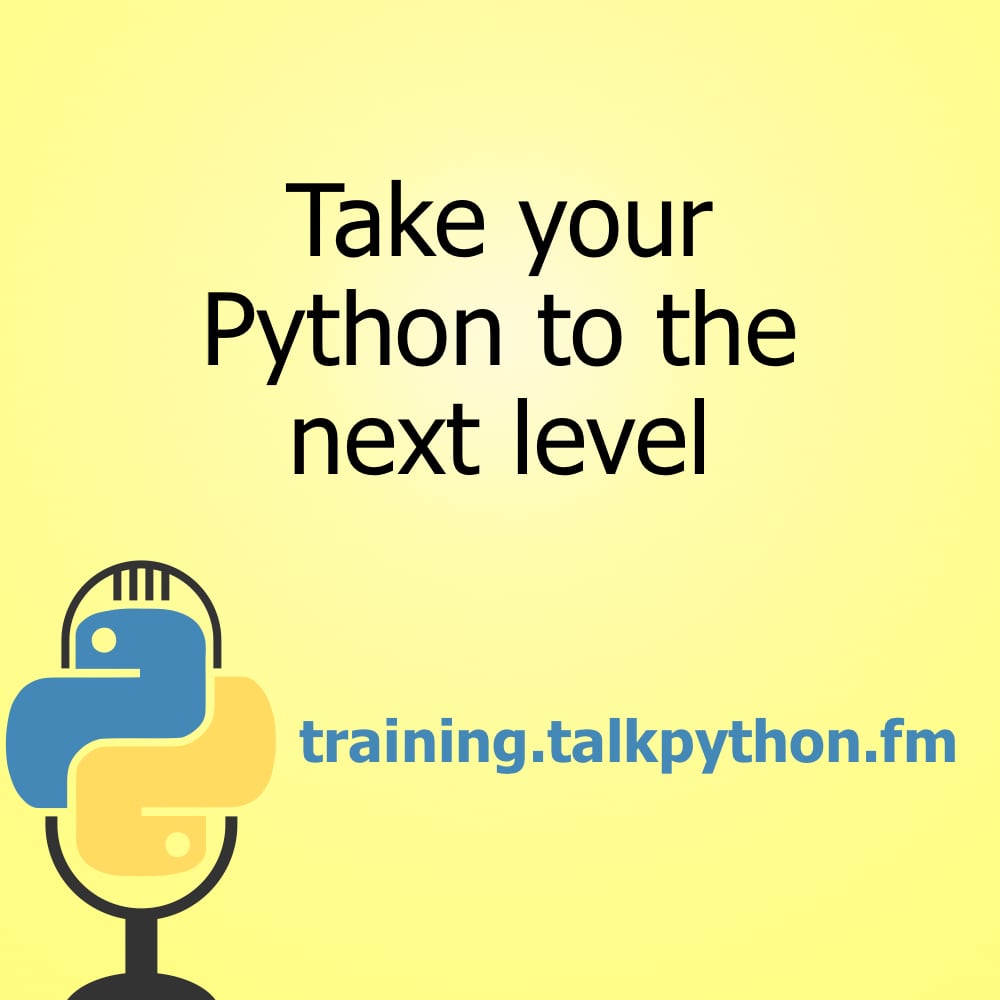 Talk Python Courses: Click to learn more and view their offers. Even just visiting the site helps support the podcast. Thank you! Sponsor: Talk Python