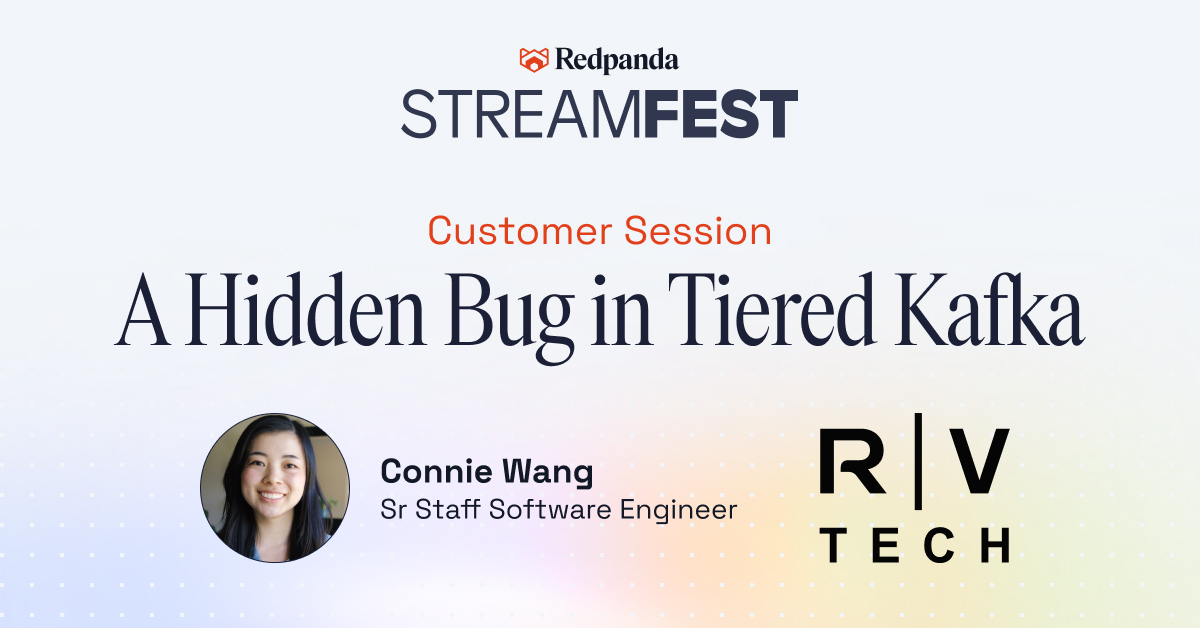 Redpanda STREAMFEST customer session titled A Hidden Bug in Tiered Kafka by Connie Wang, Sr Staff Software Engineer.