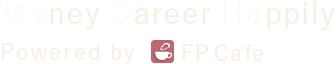Money Career Happily Powered by FP Cafe®