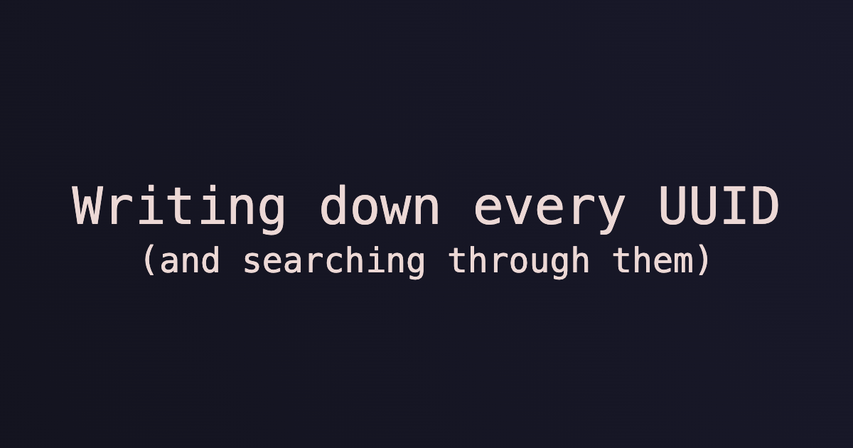 Writing down (and searching through) every UUID · eieio.games Writing down (and searching through) every UUID · eieio.games