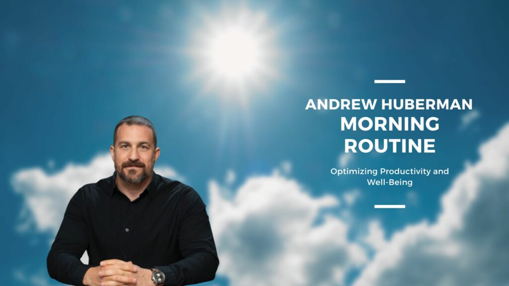 Andrew Huberman - Morning Routine