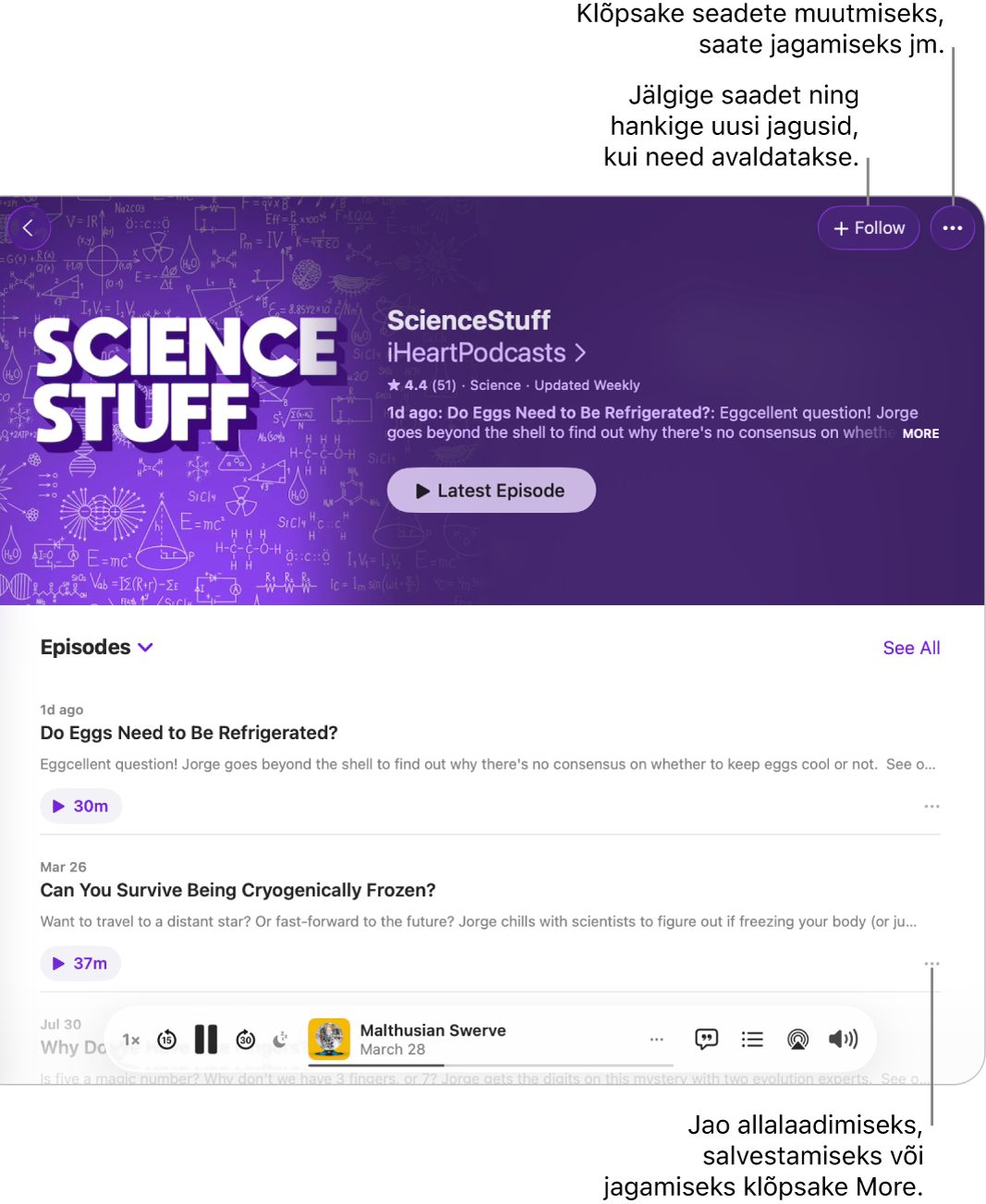 Podcasti aknas kuvatakse podcasti jagude loendit. Akna ülaosas olev nupp Follow võimaldab teil saadet jälgida ning iga jao kõrval olev nupp More võimaldab laadida jao alla või selle salvestada.