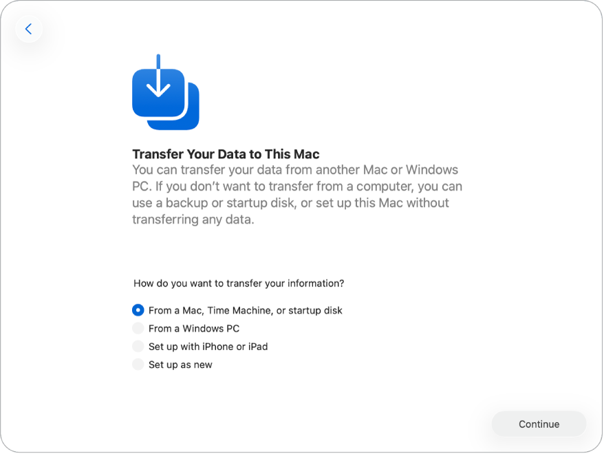 شاشة من مساعد الإعداد تظهر قائمة تتضمن خيارات لنقل البيانات إلى Mac جديد: من Mac أو آلة الزمن أو قرص بدء التشغيل؛ من كمبيوتر شخصي يعمل بنظام Windows؛ الإعداد مع iPhone أو iPad؛ أو إعداد كجهاز Mac جديد.