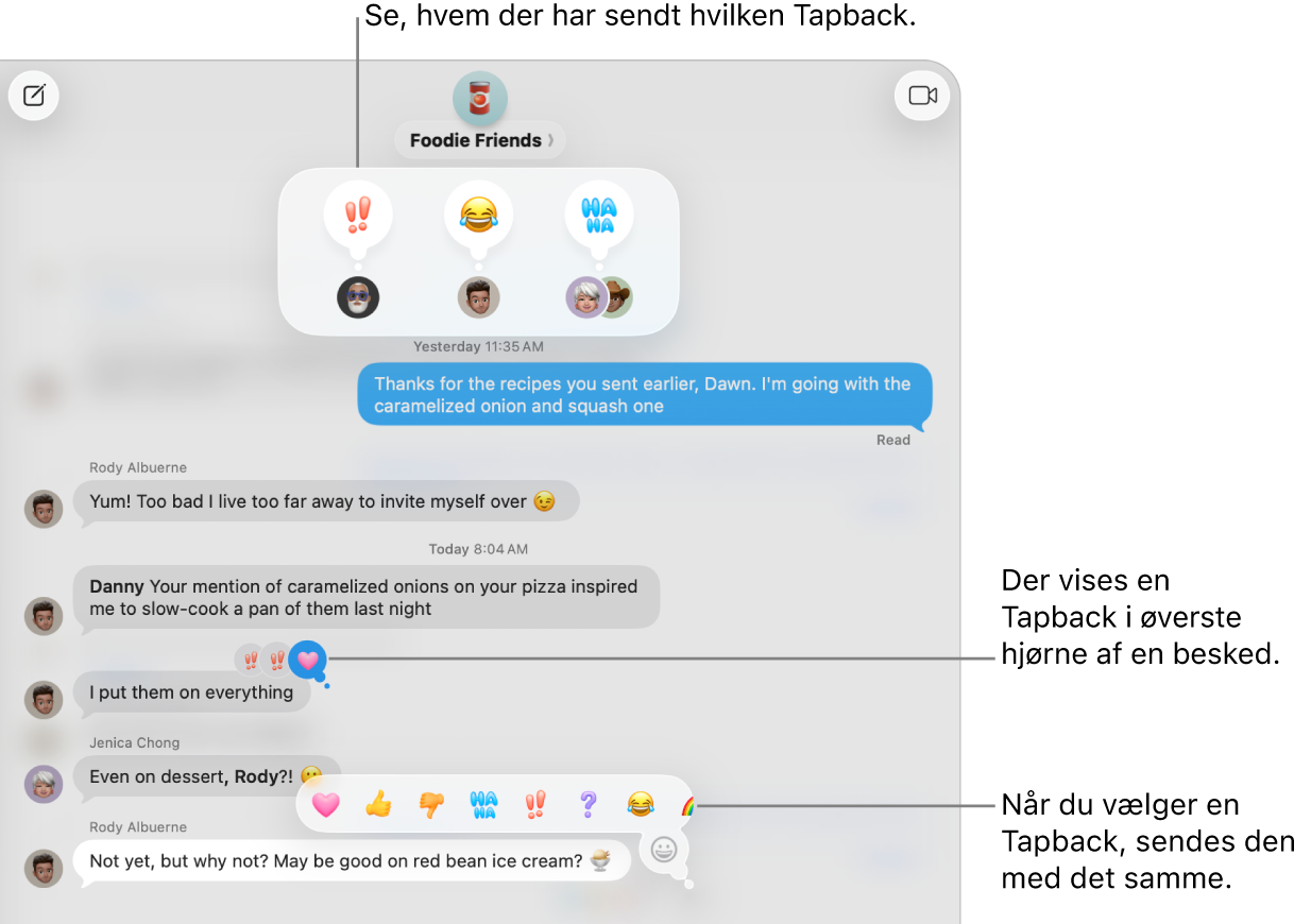 Tapback med emoji vises i øverste hjørne af en besked og angiver dit svar på en besked. Et sæt Tapback-muligheder vises på en menu. Mulighederne omfatter klassiske Tapbacks (et hjerte, tommelfinger opad, tommelfinger nedad, Ha Ha, udråbstegn og et spørgsmålstegn) og Tapbacks med emoji.