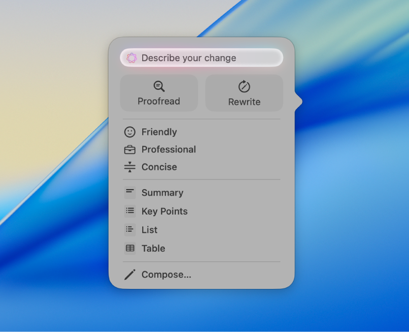 Der Dialog „Schreibtools“ auf dem Hintergrundbild des Mac. Der Dialog verfügt oben über ein Feld „Änderung beschreiben“, gefolgt von den Tasten „Korrekturlesen“ und „Umformulieren“. Du kannst darunter zwischen den Tönen „Freundlich“, „Professionell“ oder „Kurz und bündig“ wählen und ganz unten befinden sich die Tasten für „Zusammenfassung“, „Kernpunkte“, „Tabelle“ und „Liste“.