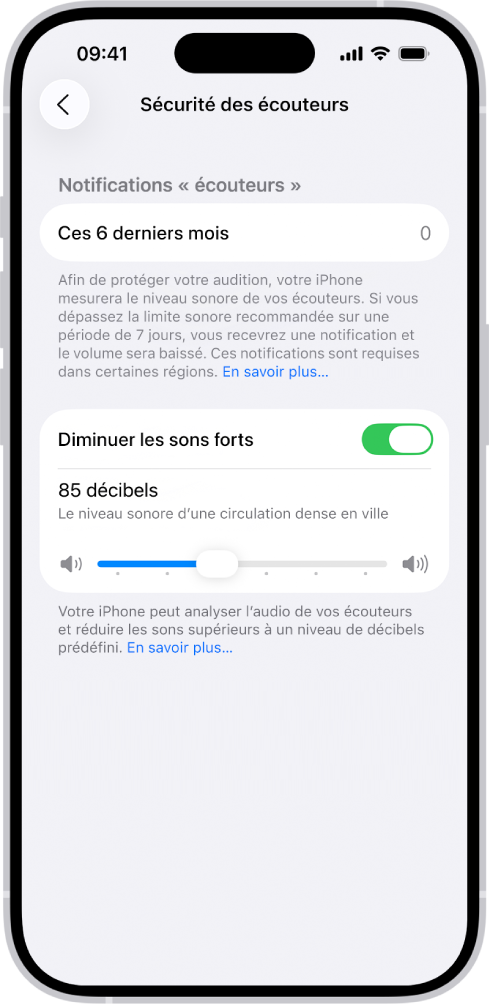 L’écran « Sécurité des écouteurs » affichant le nombre de notifications « écouteurs » envoyées lors des six derniers mois, l’option « Diminuer les sons forts », un curseur pour modifier le niveau de décibels maximum et la limite de décibels sélectionnée, à savoir 85 décibels.