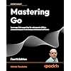Mastering Go: Leverage Go's expertise for advanced utilities, empowering you to develop professional software