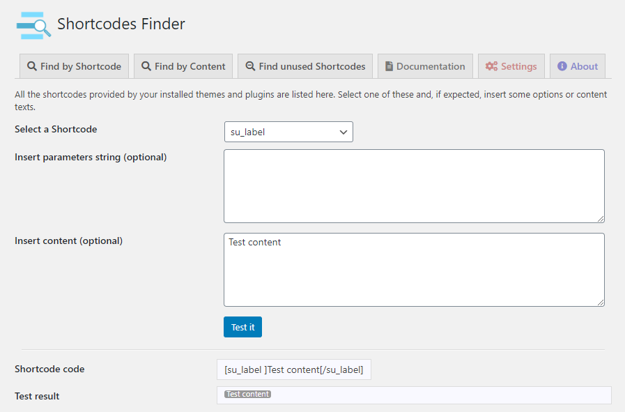 For each shortcode found by plugin you can test it, defining parameters and showing directly the result.